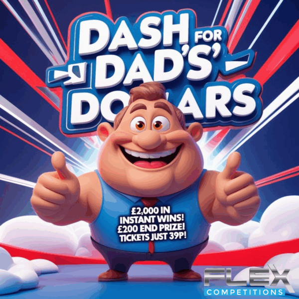 💸 Dash for Dad's Dollars 💸- £2000 to be WON INSTANTLY 💪